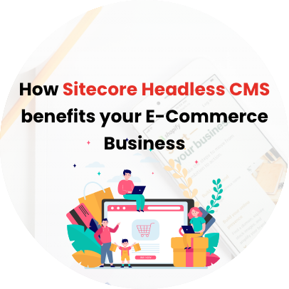 how-sitecore-headless-cms-benefits-your-ecommerce-business-1